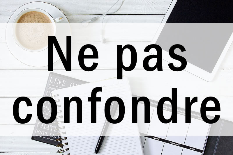 ne pas confondre - FLE